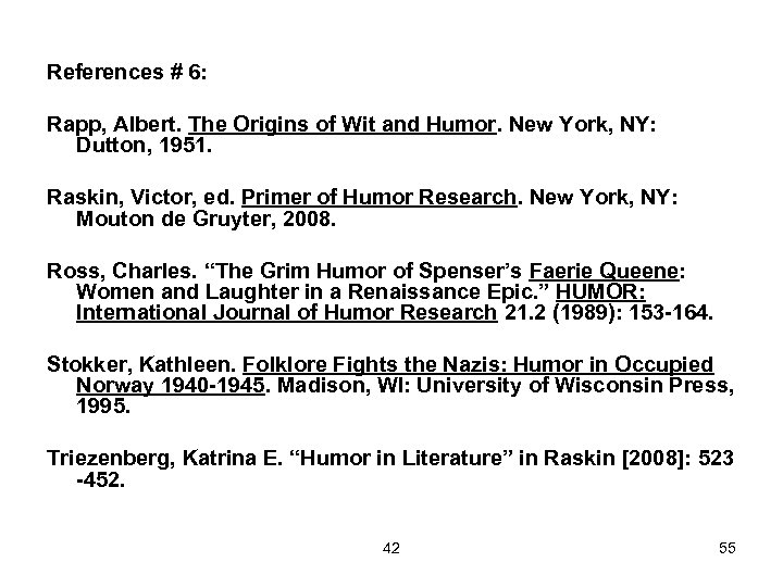 References # 6: Rapp, Albert. The Origins of Wit and Humor. New York, NY: