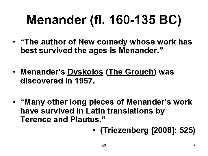 Menander (fl. 160 -135 BC) • “The author of New comedy whose work has