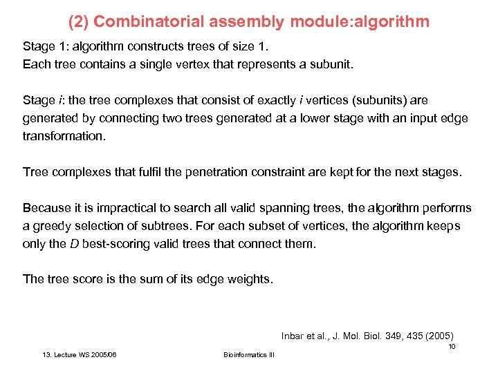 (2) Combinatorial assembly module: algorithm Stage 1: algorithm constructs trees of size 1. Each