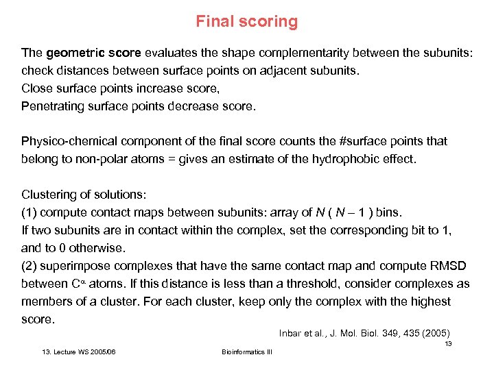 Final scoring The geometric score evaluates the shape complementarity between the subunits: check distances