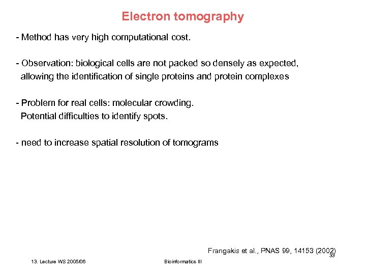 Electron tomography - Method has very high computational cost. - Observation: biological cells are