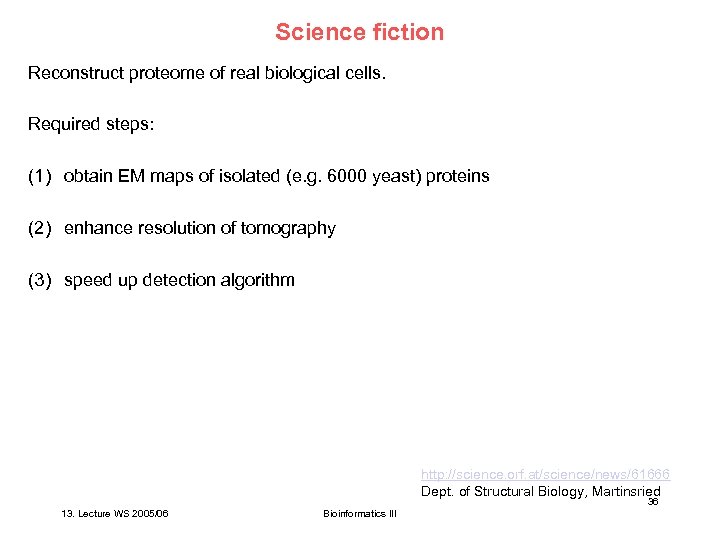 Science fiction Reconstruct proteome of real biological cells. Required steps: (1) obtain EM maps