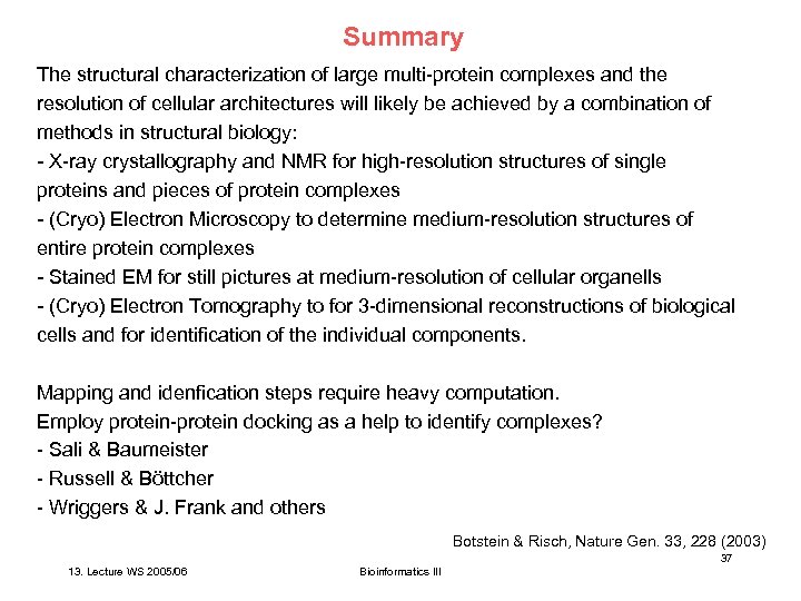 Summary The structural characterization of large multi-protein complexes and the resolution of cellular architectures