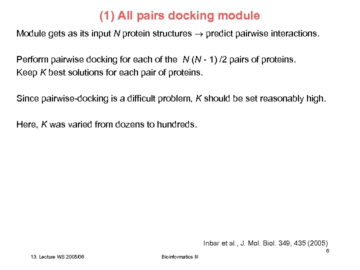 (1) All pairs docking module Module gets as its input N protein structures predict