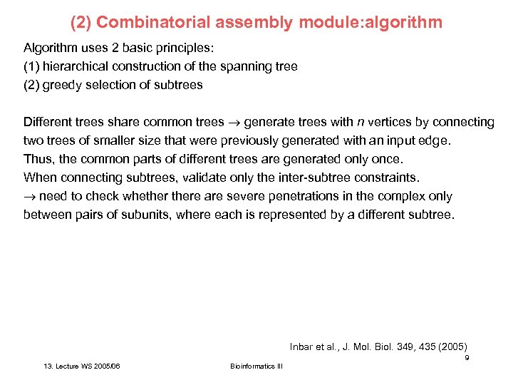 (2) Combinatorial assembly module: algorithm Algorithm uses 2 basic principles: (1) hierarchical construction of