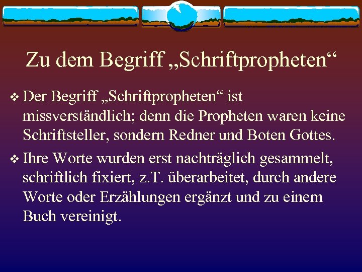 Zu dem Begriff „Schriftpropheten“ v Der Begriff „Schriftpropheten“ ist missverständlich; denn die Propheten waren