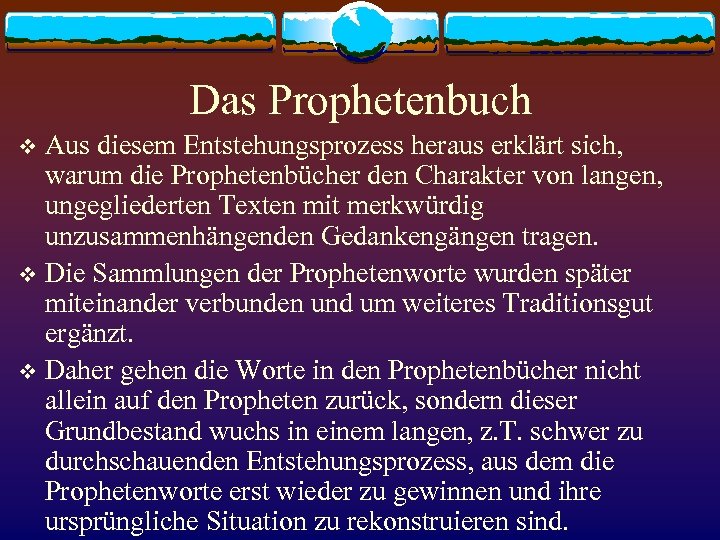 Das Prophetenbuch Aus diesem Entstehungsprozess heraus erklärt sich, warum die Prophetenbücher den Charakter von