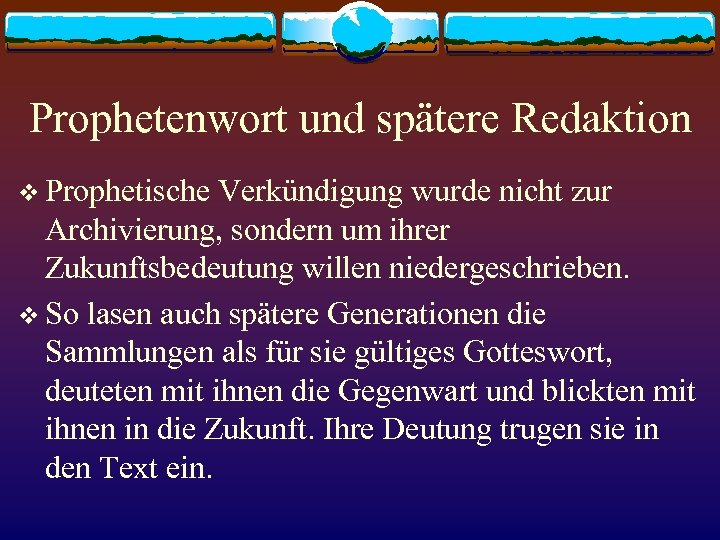 Prophetenwort und spätere Redaktion v Prophetische Verkündigung wurde nicht zur Archivierung, sondern um ihrer