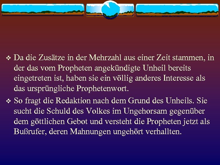 Da die Zusätze in der Mehrzahl aus einer Zeit stammen, in der das vom