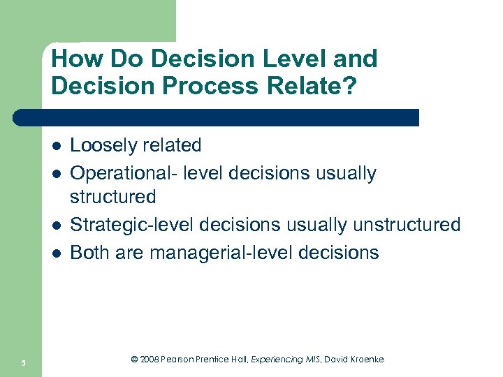 How Do Decision Level and Decision Process Relate? l l 5 Loosely related Operational-
