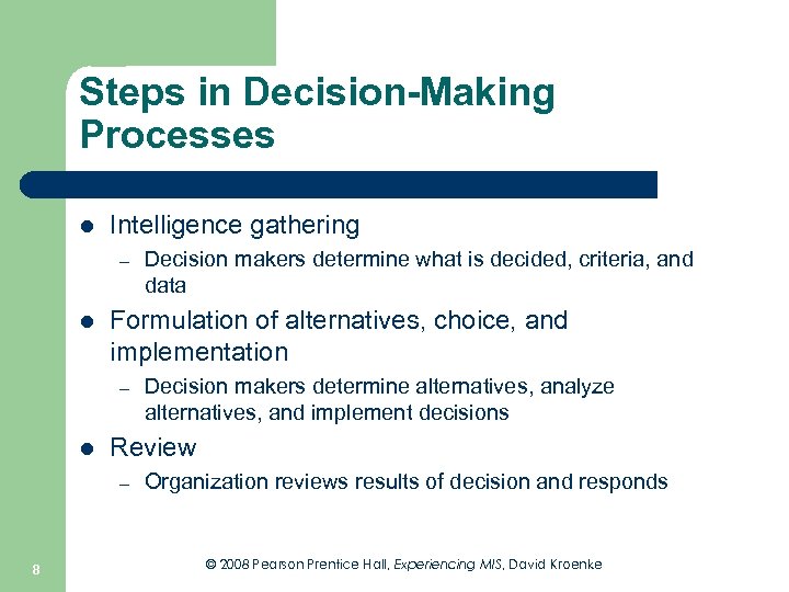 Steps in Decision-Making Processes l Intelligence gathering – l Formulation of alternatives, choice, and