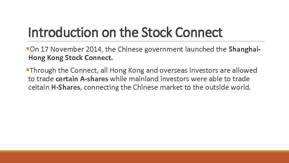 Introduction on the Stock Connect §On 17 November 2014, the Chinese government launched the