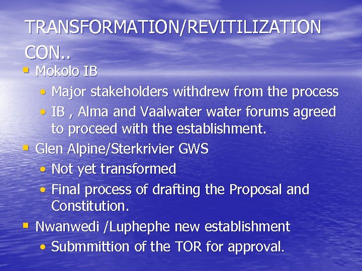 TRANSFORMATION/REVITILIZATION CON. . § Mokolo IB • Major stakeholders withdrew from the process •