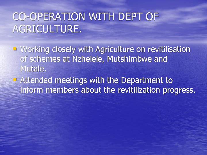 CO-OPERATION WITH DEPT OF AGRICULTURE. § Working closely with Agriculture on revitilisation § of