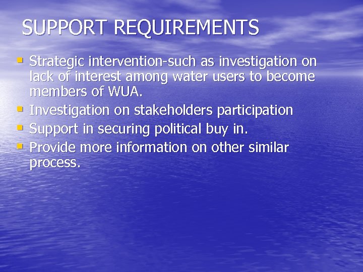 SUPPORT REQUIREMENTS § Strategic intervention-such as investigation on § § § lack of interest