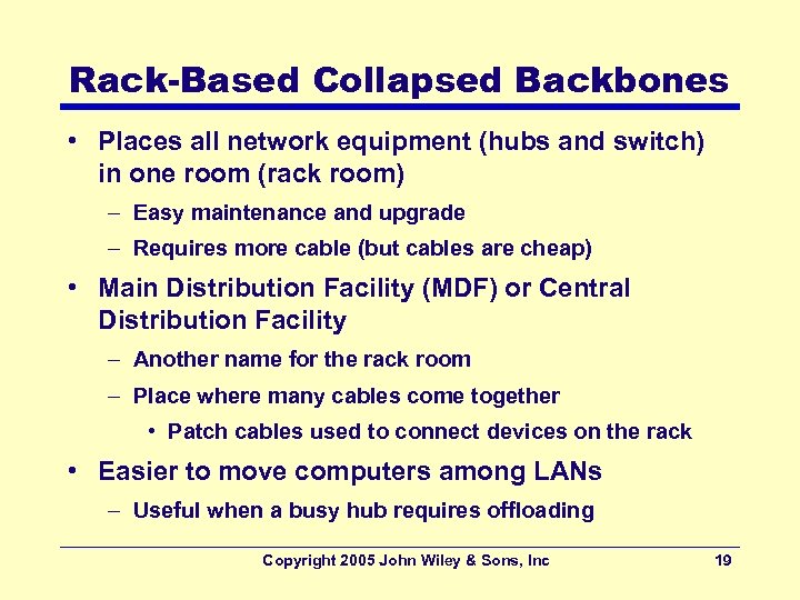 Rack-Based Collapsed Backbones • Places all network equipment (hubs and switch) in one room