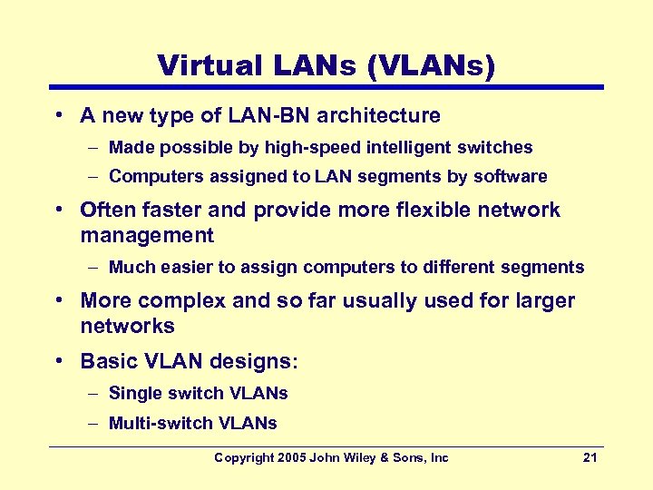 Virtual LANs (VLANs) • A new type of LAN-BN architecture – Made possible by