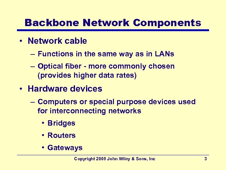 Backbone Network Components • Network cable – Functions in the same way as in