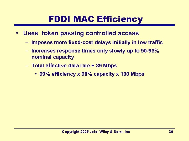 FDDI MAC Efficiency • Uses token passing controlled access – Imposes more fixed-cost delays