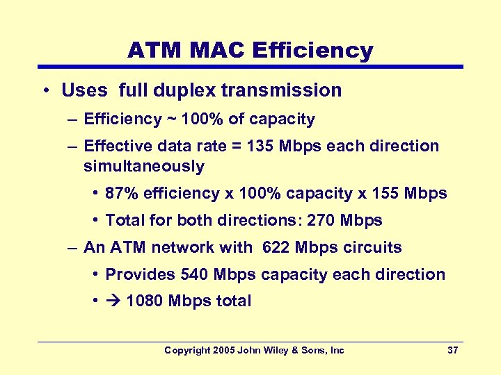 ATM MAC Efficiency • Uses full duplex transmission – Efficiency ~ 100% of capacity