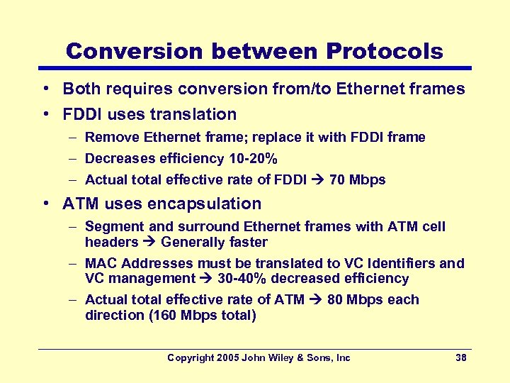 Conversion between Protocols • Both requires conversion from/to Ethernet frames • FDDI uses translation