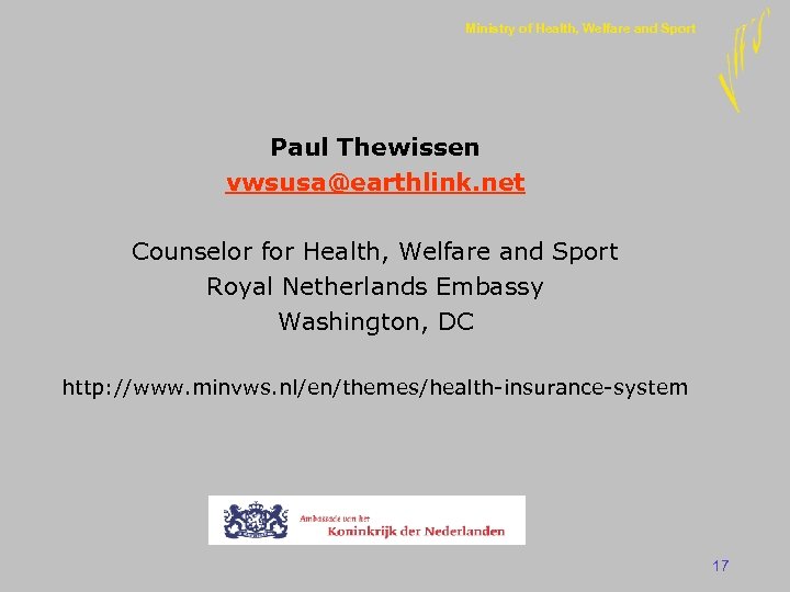 Ministry of Health, Welfare and Sport Paul Thewissen vwsusa@earthlink. net Counselor for Health, Welfare