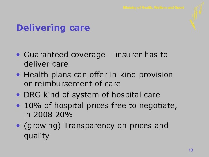 Ministry of Health, Welfare and Sport Delivering care • Guaranteed coverage – insurer has