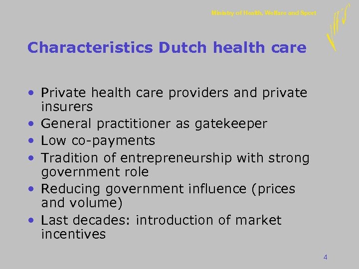 Ministry of Health, Welfare and Sport Characteristics Dutch health care • Private health care