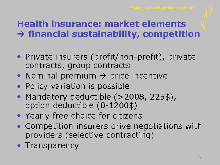 Ministry of Health, Welfare and Sport Health insurance: market elements financial sustainability, competition •