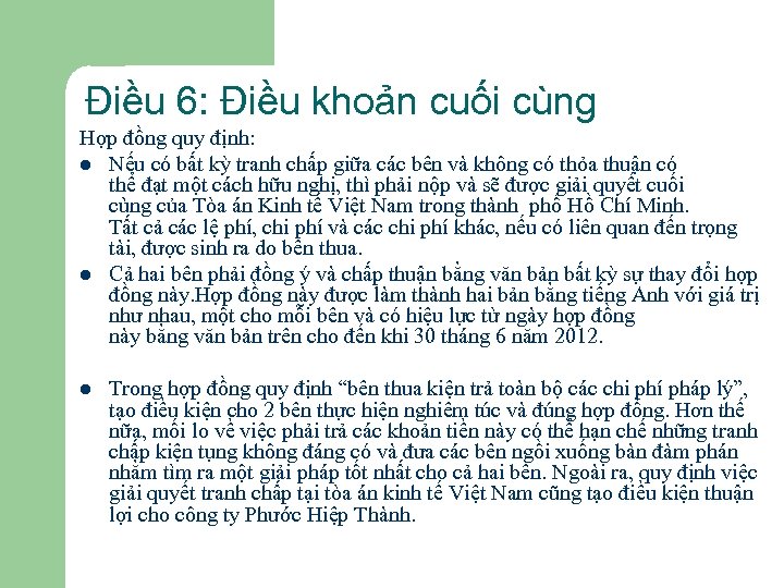 Điều 6: Điều khoản cuối cùng Hợp đồng quy định: l Nếu có bất