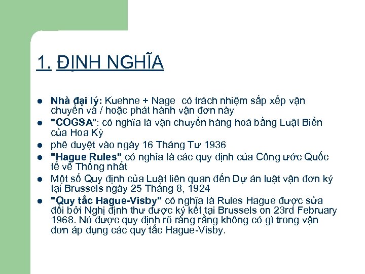 1. ĐỊNH NGHĨA l l l Nhà đại lý: Kuehne + Nage có trách