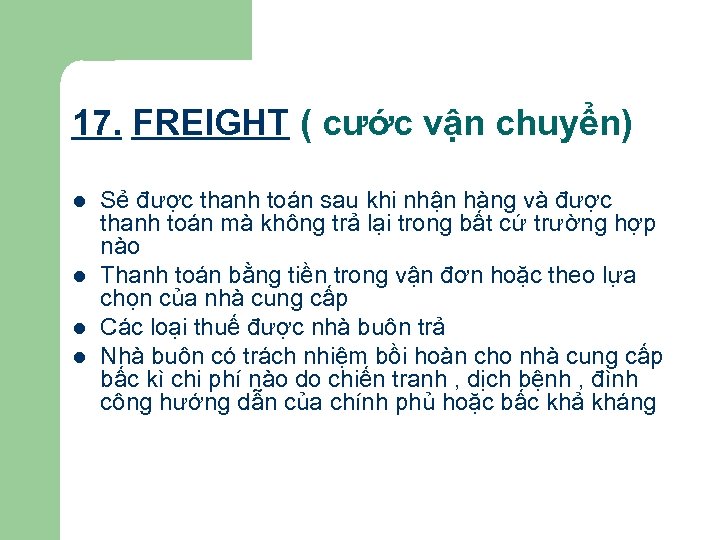 17. FREIGHT ( cước vận chuyển) l l Sẻ được thanh toán sau khi