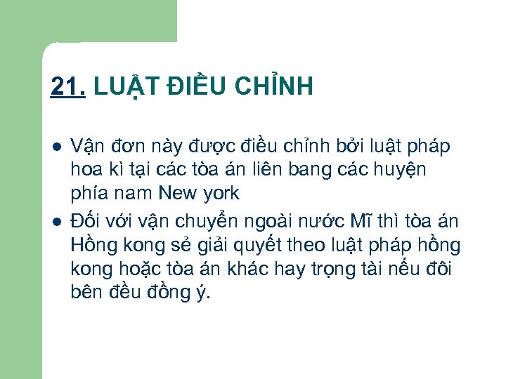 21. LUẬT ĐIỀU CHỈNH l l Vận đơn này được điều chỉnh bởi luật