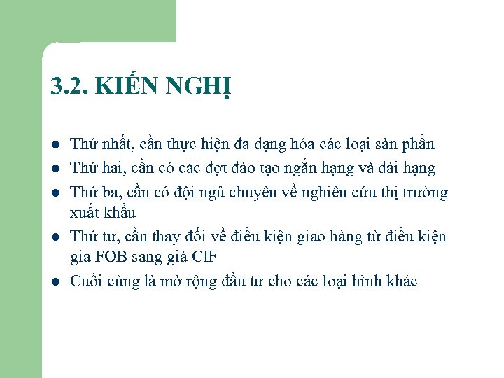 3. 2. KIẾN NGHỊ l l l Thứ nhất, cần thực hiện đa dạng