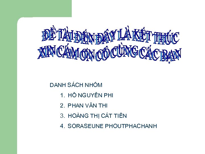 DANH SÁCH NHÓM 1. HỒ NGUYÊN PHI 2. PHAN VĂN THI 3. HOÀNG THỊ