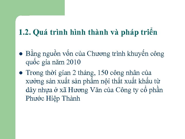 1. 2. Quá trình hình thành và pháp triển l l Bằng nguồn vốn