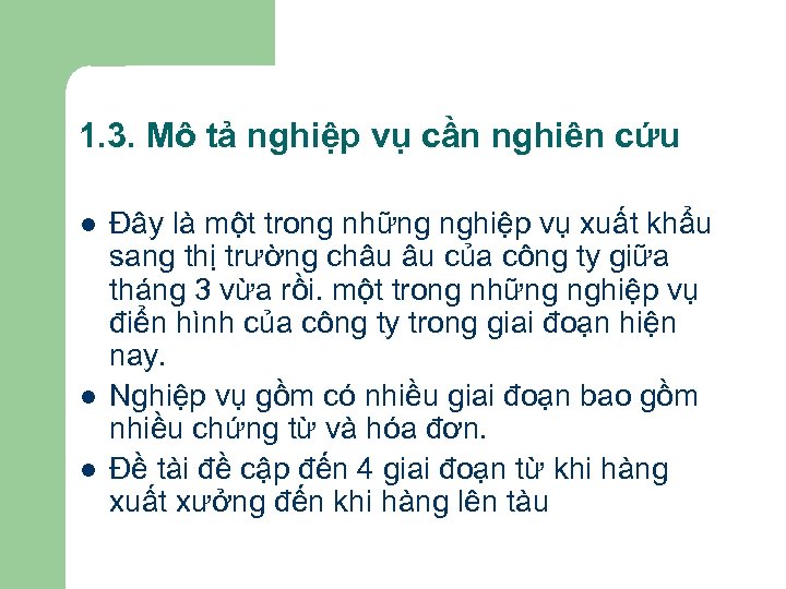 1. 3. Mô tả nghiệp vụ cần nghiên cứu l l l Đây là