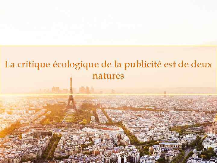 La critique écologique de la publicité est de deux natures 
