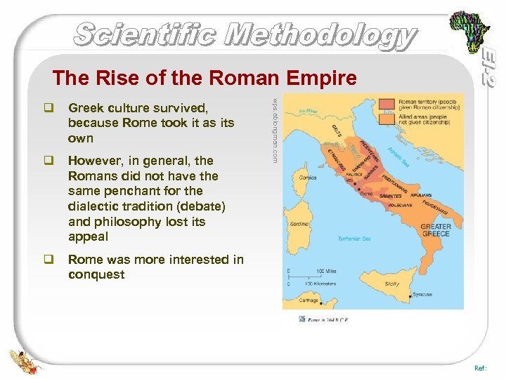 The Rise of the Roman Empire Greek culture survived, because Rome took it as