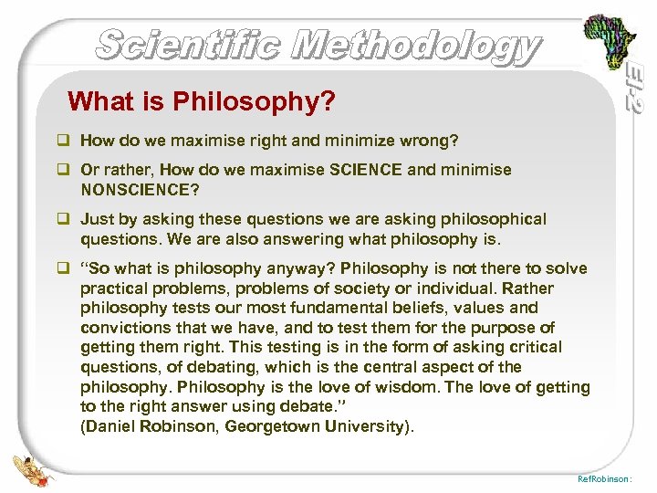 What is Philosophy? q How do we maximise right and minimize wrong? q Or