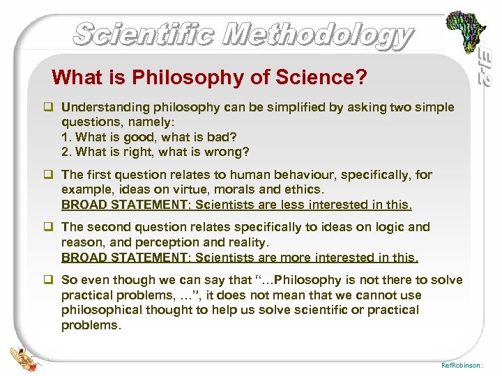 What is Philosophy of Science? q Understanding philosophy can be simplified by asking two