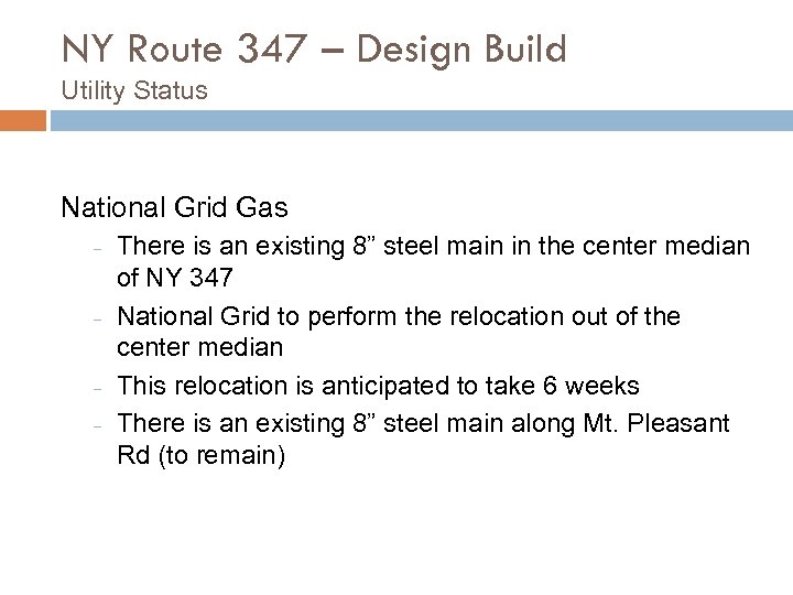 NY Route 347 – Design Build Utility Status National Grid Gas − − There
