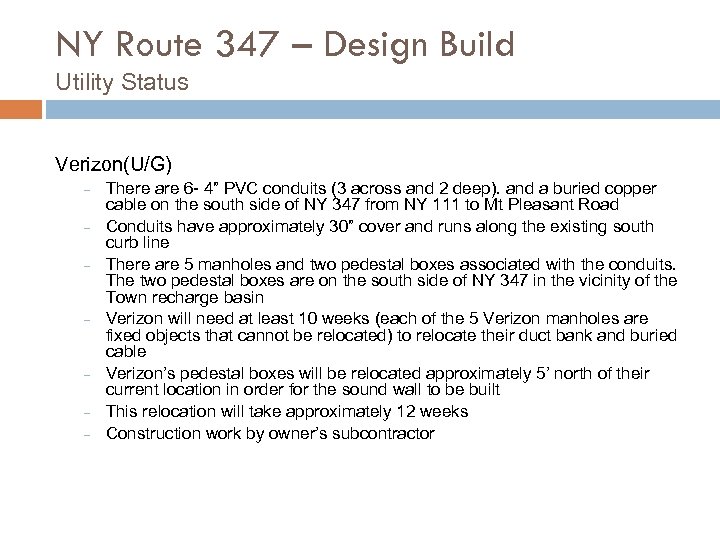 NY Route 347 – Design Build Utility Status Verizon(U/G) − − − − There