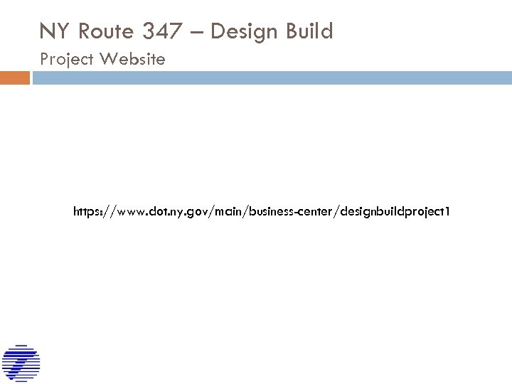 NY Route 347 – Design Build Project Website https: //www. dot. ny. gov/main/business-center/designbuildproject 1