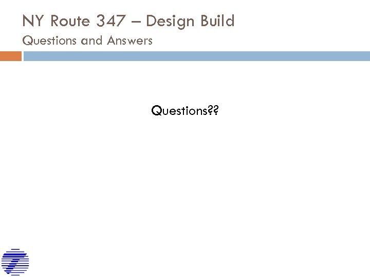 NY Route 347 – Design Build Questions and Answers Questions? ? 