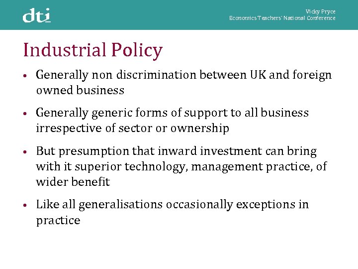 Vicky Pryce Economics Teachers’ National Conference Industrial Policy • Generally non discrimination between UK