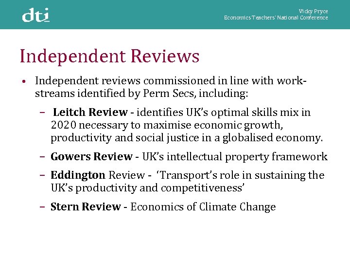 Vicky Pryce Economics Teachers’ National Conference Independent Reviews • Independent reviews commissioned in line