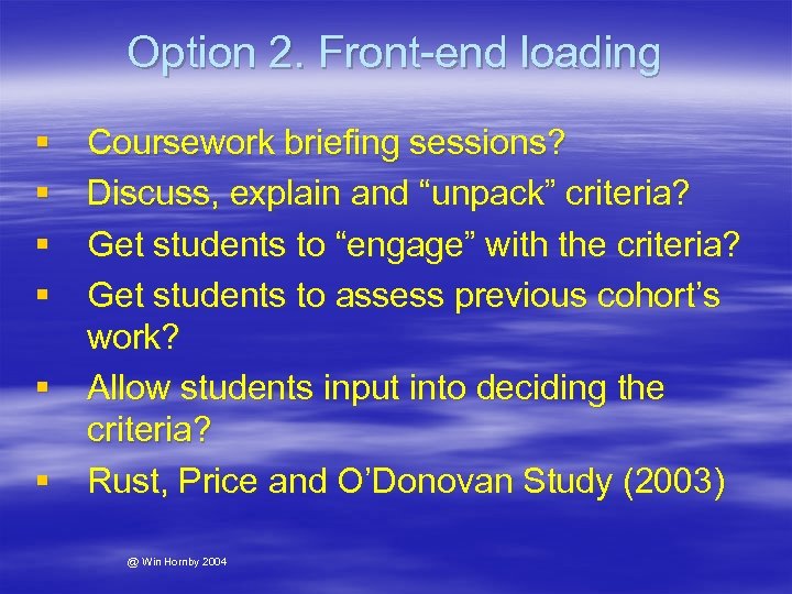 Option 2. Front-end loading § § Coursework briefing sessions? Discuss, explain and “unpack” criteria?