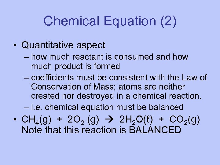 Chemical Equation (2) • Quantitative aspect – how much reactant is consumed and how