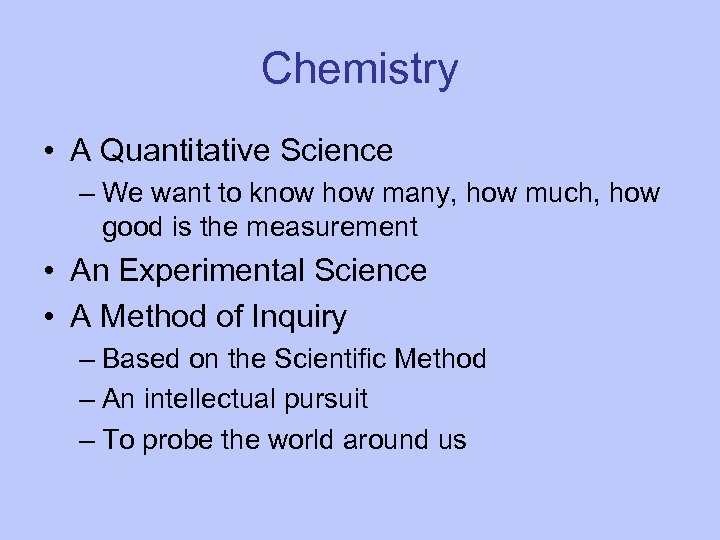 Chemistry • A Quantitative Science – We want to know how many, how much,